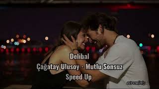 Çağatay Ulusoy - Mutlu Sonsuz // Speed Up ( Delibal ) Resimi