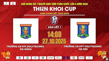 🔴TRỰC TIẾP BÁN KẾT 1: CĐ FPT POLYTECHNIC ĐN - CĐ FPT POLYTECHNIC HN | SV7 THIÊN KHÔI CUP 2025