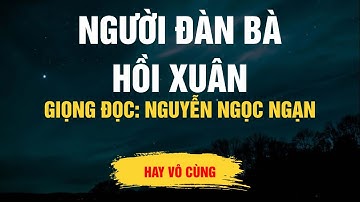 Cực Hay Nguyễn Ngọc Ngạn - Người Đàn Bà Hồi Xuân - Kể Chuyện Đêm Khuya