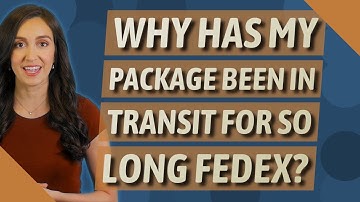 Why has my package been in transit for so long FedEx?