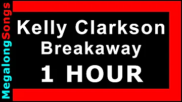 Kelly Clarkson - Breakaway 🔴 [1 HOUR] ✔️