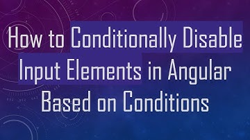 How to Conditionally Disable Input Elements in Angular Based on Conditions