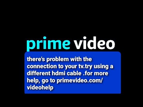 Amazon | Prime Video | HDMI Connection Error & it's solution