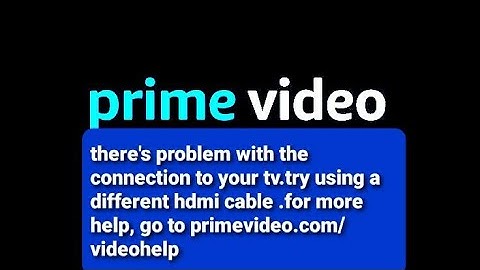 Amazon | Prime Video | HDMI Connection Error & it