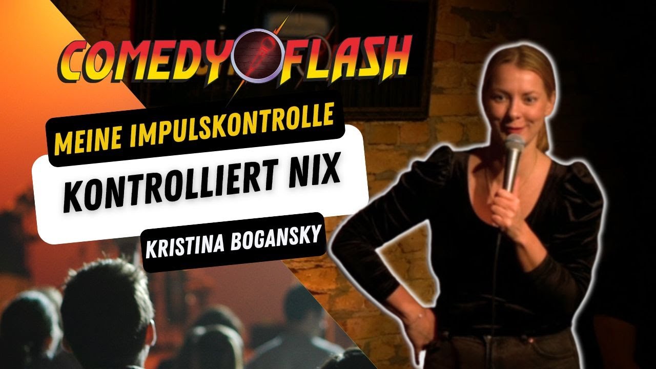Meine Impulskontrolle kontrolliert original gar nichts | Kristina Bogansky bei Comedyflash