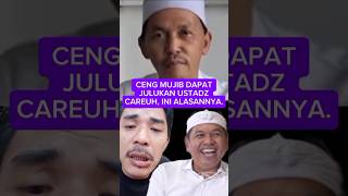 CENG MUJIB DAPAT JULUKAN USTADZ CAREUH, INI ALASANNYA #dedimulyadi#cengmujib#shorts