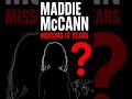 Maddie McCann - Missing 17 Years (Suspect Arrested 2024) #coldcase #unssolvedmysteries
