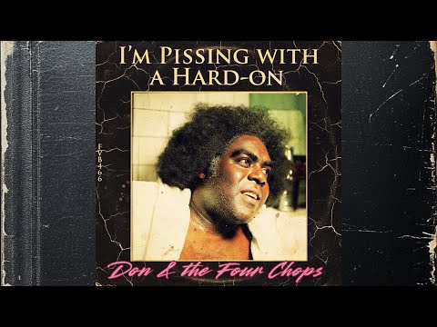 I M Pissing With A Hard On By Don The Four Chops 1976 Alt Version Donmasters Fourchops