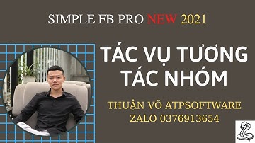 Hướng Dẫn Tác Vụ Tương Tác Nhóm Backup Trên SIMPLE FACEBOOK PRO - THUẬN VÕ ATPSOFTWARE