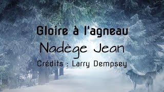 Video thumbnail of "Gloire à l'agneau - Nadège Jean"