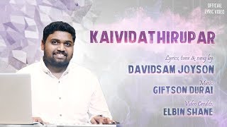 KAIVIDATHIRUPAAR (Lyric Video) | Davidsam Joyson | Tamil Christian Song 2019