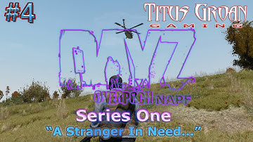S01E04 - DayZ Overpoch Napf: "A Stranger In Need..."