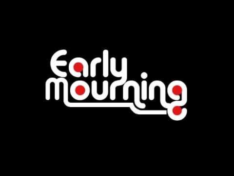 Early Mourning - When love takes over