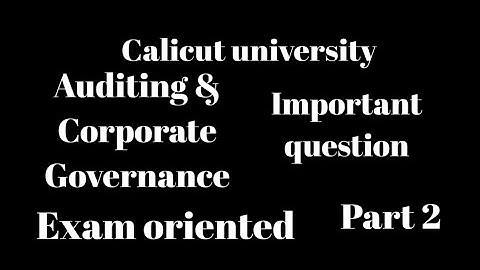 Calicut university, 6th Sem, Auditing&corporate governance, Important question exam oriented, part 2