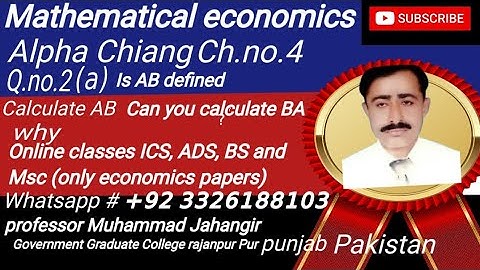 Mathematical economics Alpha Chiang ch.4 ex.4.2 Q.no.2(a) is AB defined? calculate AB.Can calcu.BA