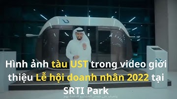 ✅Hình ảnh tàu UST trong video giới thiệu Lễ hội doanh nhân 2022  tại SRTI Park