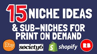 15 Niche Ideas for Print on Demand Shops (RedBubble, Society6, Shopify, Etsy)