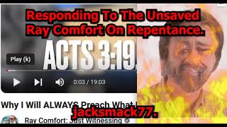 Responding To The Unsaved Ray Comfort On Repentance