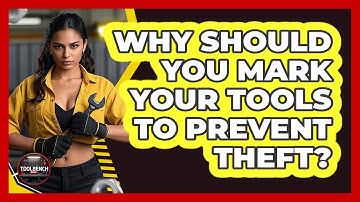 Why Should You Mark Your Tools To Prevent Theft? - ToolBench Pros