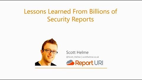 What We’ve Learned From Billions of Security Reports - Scott Helme