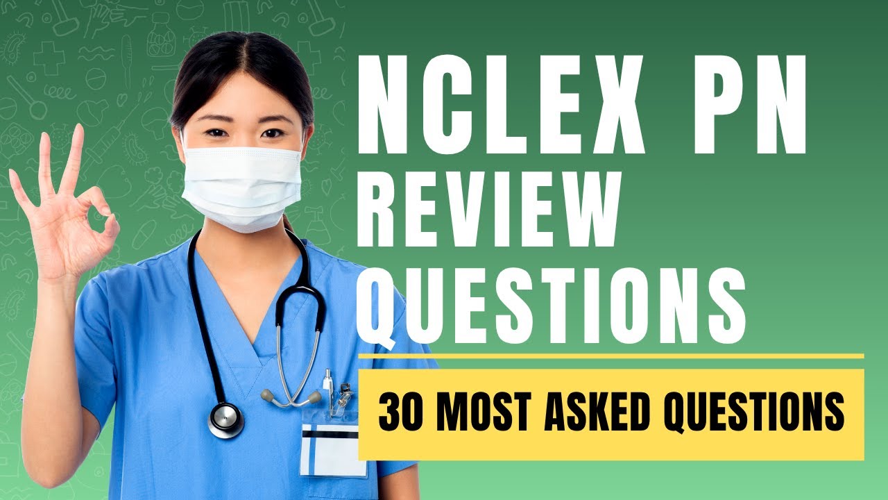 NCLEX PN Review Questions and Answers with Rationale - Mock Test (30 Most Asked Questions)