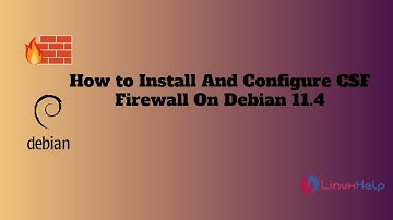 How to Install And Configure CSF Firewall On Debian 11.4
