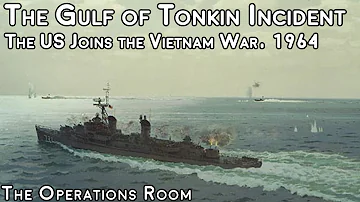 Tonkin - The Attack that Made the US Join the Vietnam War