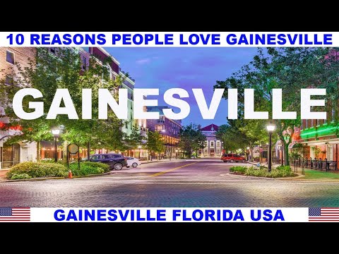 10 REASONS WHY PEOPLE LOVE GAINESVILLE FLORIDA USA