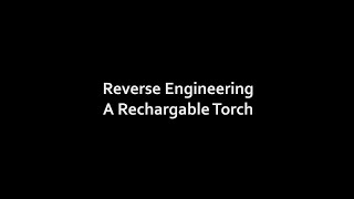 Reverse Engineering - Rechargable torch