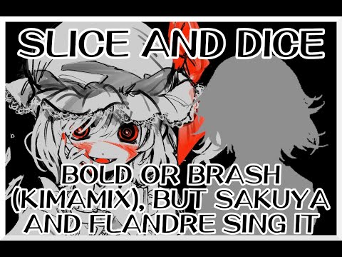 Slice and Dice - Bold or Brash (KimaMix) [Touhou Vocal Mix] / but Sakuya and Flandre sing it - FNF