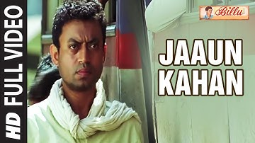 Full Video: Jaaun Kahan | Billu | Irrfan Khan, Lara Dutta |  Rahat Fateh Ali Khan