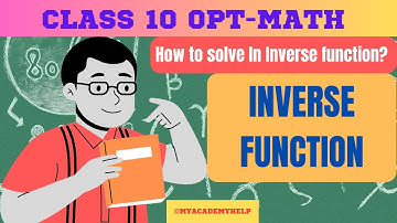 CLASS 10 SEE OPT. MATH CH-1 INVERSE FUNCTION EP-7/ HOW TO SOLVE INVERSE FUNCTION