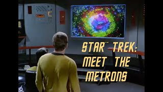 Star Trek: Meet The Metrons