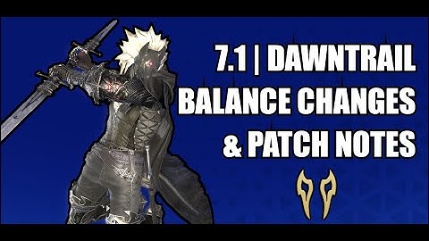 Patch 7.1 Balance Changes, State of Viper & Patch Notes | FFXIV | Dawntrail