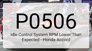DTC P0506: Idle Control System RPM Lower Than Expected - Honda Accord