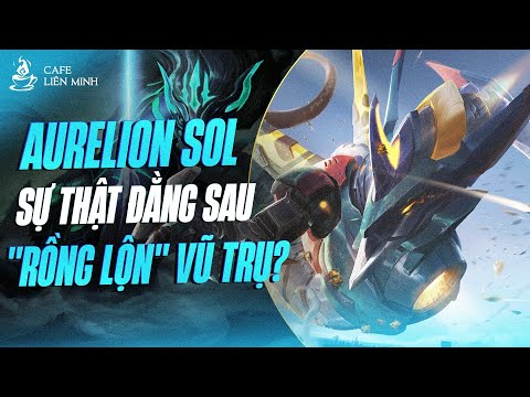 CỐT TRUYỆN TƯỚNG | AURELION SOL: KẺ TẠO RA VŨ TRỤ HAY CÚN GIỮ NHÀ TARGON?