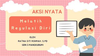 LULUS VALIDASI - Aksi nyata Refleksi Diri - Melatih Regulasi diri