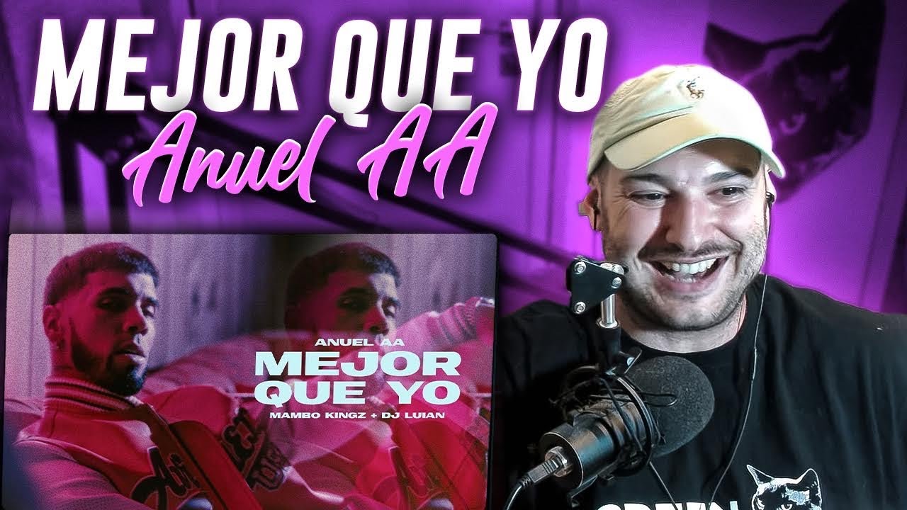 REACCION: Anuel AA, Dj Luian, Mambo Kingz - Mejor Que Yo (Video Oficial ...