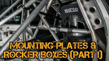TFSS: How To Build A Time Attack Roll Cage - Mount Plates & Rocker Boxes (Part I)