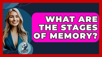What Are The Stages Of Memory? - Philosophy Beyond