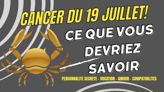 Cancer Du 19 Juillet - Personnalite Secrete - Vocation - Amour & Compatibilites