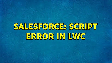 Salesforce: Script Error in LWC (2 Solutions!!)