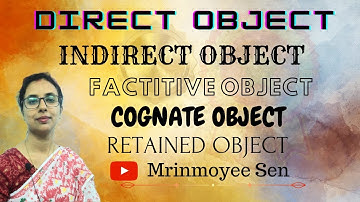 Direct and Indirect Object | Factitive Object | Cognate Object | Retained Object | Mrinmoyee Sen |