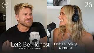 Hard Launching Montana | Let's Be Honest with Kristin Cavallari