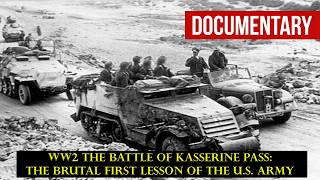 WWII The Battle of Kasserine Pass: The Brutal First Lesson of the U.S. Army