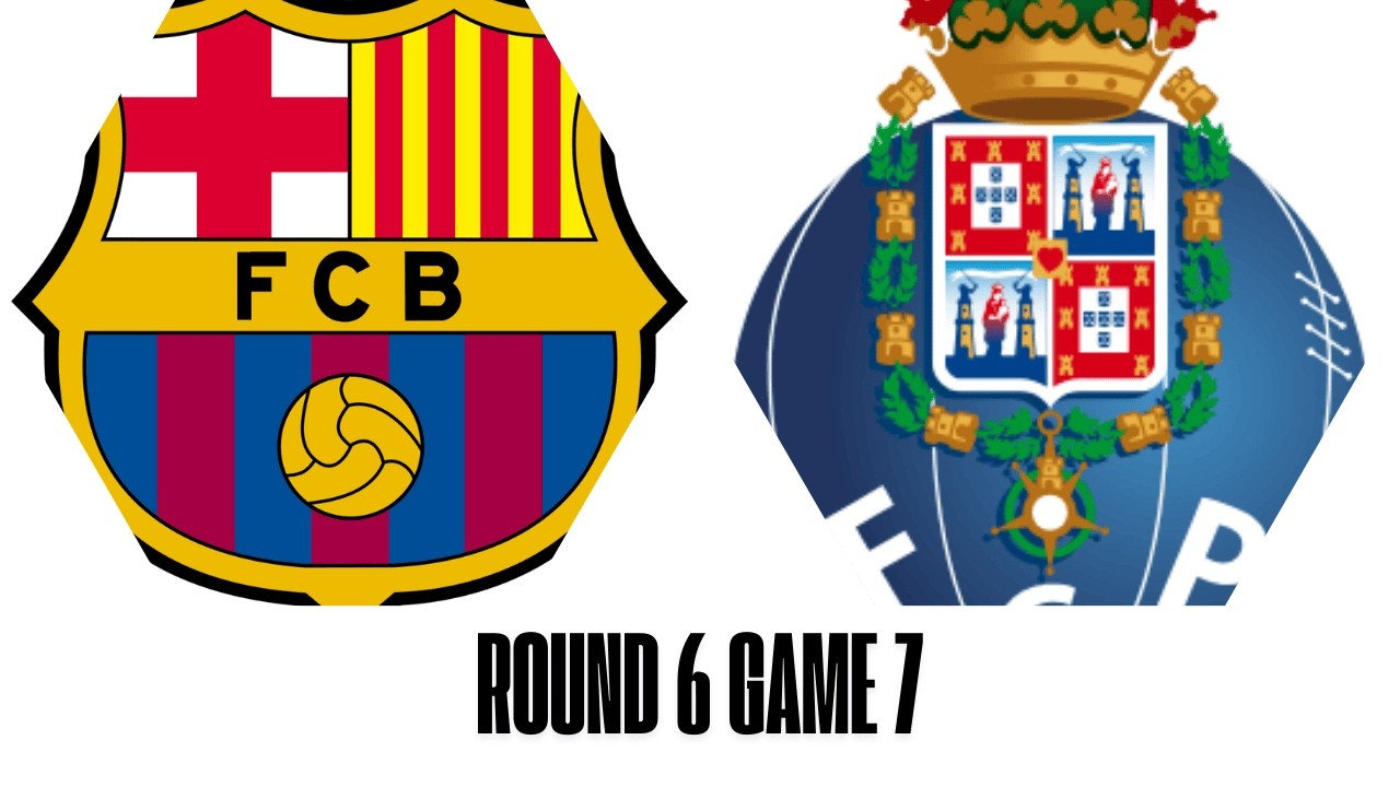 Round 6 Game 7 Barcelona vs Porto
