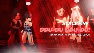 BLACKPINK: DDU-DU DDU-DU - Live (Born Pink Tour By aestudios)