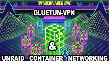 GluetunVPN Setup & Unraid Container Networking Explained