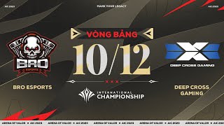 BRO ESPORTS vs DEEP CROSS GAMING | NGÔI VỊ ĐẦU BẢNG | VÒNG BẢNG AIC 2023