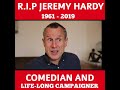 R.I.P JEREMY HARDY 1961 -2019 😓❤